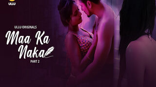 Maa Ka Naka – Part 2 Episode 8 | Viral MMS Desi